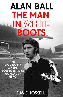 Alan Ball: The Man in White Boots 1