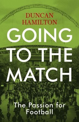 Going to the Match: The Passion for Football 1