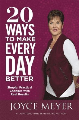 20 ways to make every day better - simple, practical changes with real resu