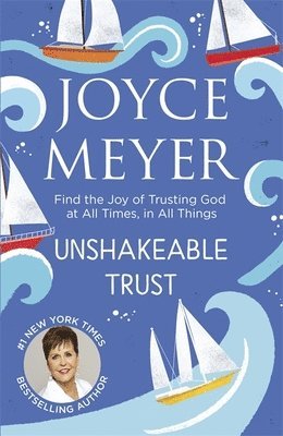 Joyce Meyer - Unshakeable Trust, Häftad
