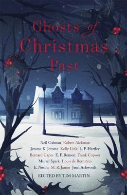 Neil Gaiman, M. R. James, E. Nesbit, Louis de Bernières, Muriel Spark, Frank Cowper, E. F. Benson, Bernard Capes, L. P. Hartley, Robert Aickman, Jerome K. Jerome, Kelly Link, Jenn Ashworth, Tim Martin - Ghosts of Christmas Past, Häftad