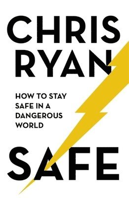 Chris Ryan - Safe: How to stay safe in a dangerous world, Häftad