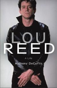 bokomslag Lou Reed: A Life