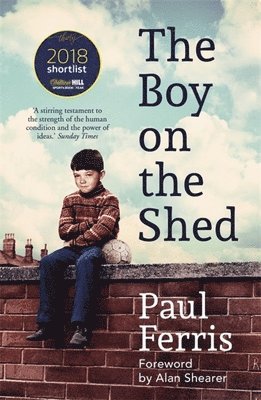 Paul Ferris - Boy on the Shed:A remarkable sporting memoir with a foreword by Alan Shearer, Häftad