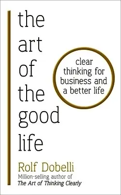 Rolf Dobelli - Art of the Good Life, Häftad