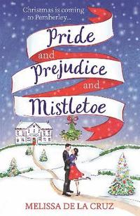bokomslag Pride and Prejudice and Mistletoe: a feel-good rom-com to fall in love with this Christmas