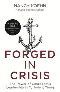 bokomslag Forged in Crisis: The Power of Courageous Leadership in Turbulent Times