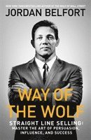 bokomslag Way of the Wolf: Straight line selling: Master the art of persuasion, influence, and success