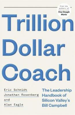 Eric Schmidt III, Jonathan Rosenberg, Alan Eagle - Trillion Dollar Coach, Häftad