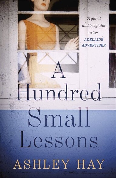 Ashley Hay - Hundred Small Lessons, Häftad