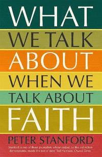 bokomslag What We Talk about when We Talk about Faith
