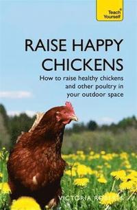 bokomslag Raise Happy Chickens