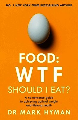 Dr Mark Hyman - Food: WTF Should I Eat?, Häftad