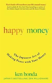 bokomslag Happy Money: The Japanese Art of Making Peace with Your Money