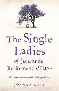 bokomslag The Single Ladies of Jacaranda Retirement Village