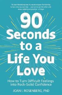 bokomslag 90 Seconds to a Life You Love
