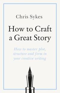 bokomslag How to Craft a Great Story