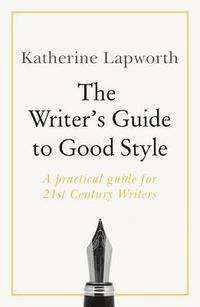bokomslag The Writer's Guide to Good Style