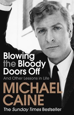 Michael Caine - Blowing the Bloody Doors Off, Häftad