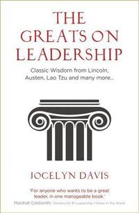 bokomslag The Greats on Leadership: Classic Wisdom from Lincoln, Austen, Lao Tzu and many more...