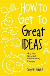 bokomslag How to Get to Great Ideas