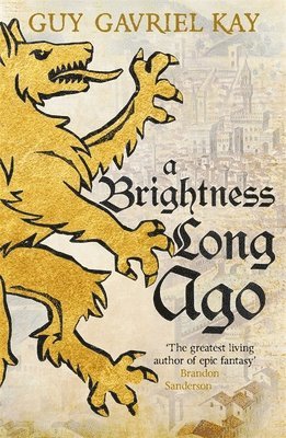 Guy Gavriel Kay - Brightness Long Ago, Häftad