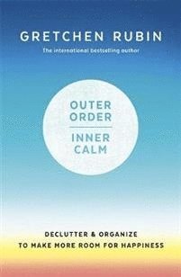 Gretchen Rubin - Outer Order, Inner Calm, Inbunden