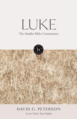 David Peterson - Hodder Bible Commentary: Luke, Inbunden