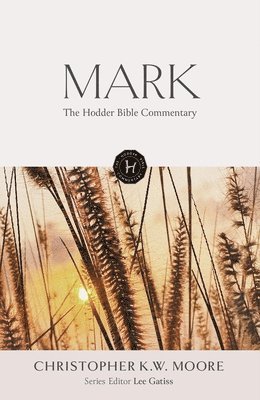 Chris Moore - Hodder Bible Commentary: Mark, Inbunden