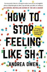 bokomslag How to Stop Feeling Like Sh*t