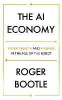 bokomslag The AI Economy: Work, Wealth and Welfare in the Robot Age