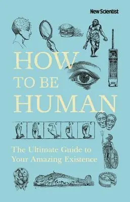 New Scientist - How to Be Human, Inbunden. Tillgänglighet: Lägg i varukorg