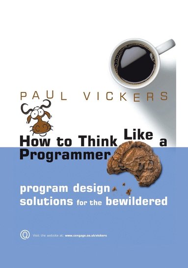 bokomslag How To Think Like A Programmer: Program Design Solutions for the Bewildered