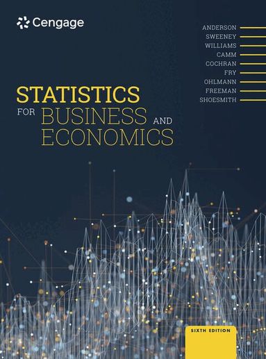 David Anderson, Dennis Sweeney, Thomas Williams, Jeffrey Camm, James Cochran, Michael Fry, Jeffrey Ohlmann, James Freeman, Eddie Shoesmith - Statistics for Business and Economics, Häftad