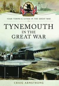 bokomslag Tynemouth in the Great War