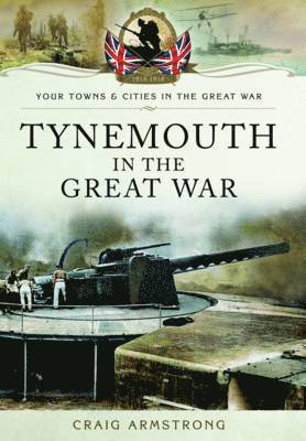 Tynemouth in the Great War 1