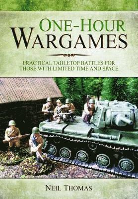 One-Hour Wargames: Practical Tabletop Battles for those with Limited Time and Space 1