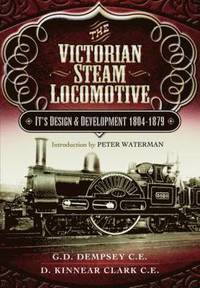 bokomslag Victorian Steam Locomotive: Its Design and Development 1804-1879