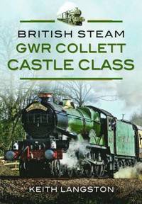 bokomslag British Steam: GWR Collett Castle Class