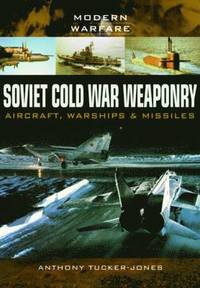 bokomslag Soviet Cold War Weaponry: Aircraft, Warships and Missiles