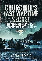 bokomslag Churchill's Last Wartime Secret: The 1943 German Raid Airbrushed from History
