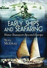 bokomslag Early Ships and Seafaring: Water Transport Beyond Europe