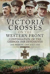 bokomslag Victoria Crosses on the Western Front - Continuation of the German 1918 Offensives
