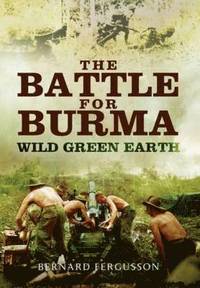 bokomslag Battle for Burma: Wild Green Earth