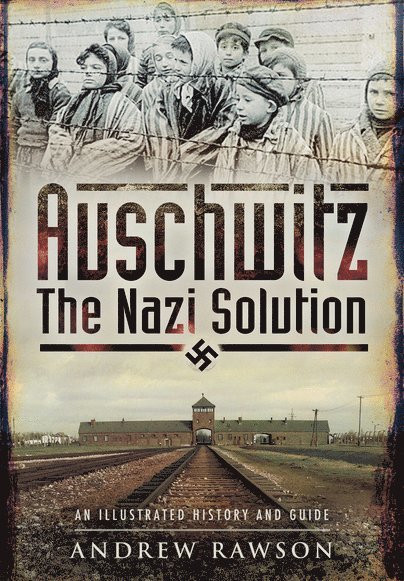 Andrew Rawson - Auschwitz - The Nazi Solution, Häftad