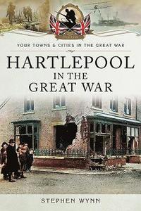bokomslag Hartlepool in the Great War