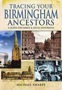 bokomslag Tracing Your Birmingham Ancestors: A Guide for Family and Local Historians