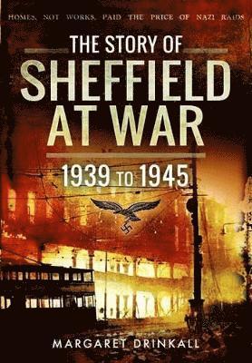 bokomslag Story of Sheffield at War 1939 to 1945