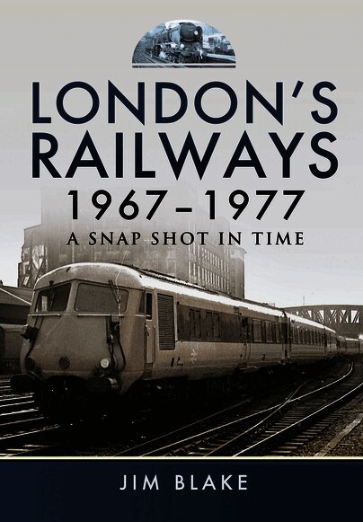 London's Railways 1967 - 1977
