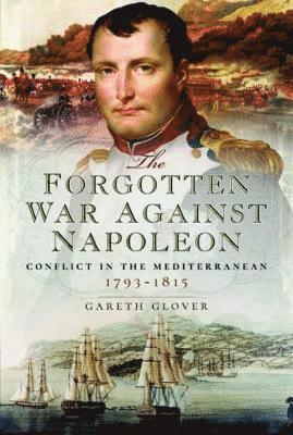Gareth Glover - The Forgotten War Against Napoleon, Inbunden